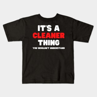 It's A Cleaner Thing You Wouldn't Understand Kids T-Shirt